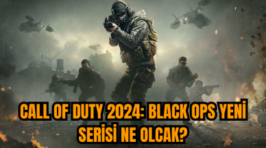 Call of Duty 2024: Black Ops yeni serisi ne olcak?