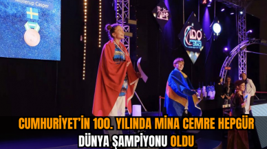 Cumhuriyet'in 100. yılında Mina Cemre Hepgür dünya şampiyonu oldu