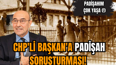 CHP'li Başkan'a Padişah Soruşturması!