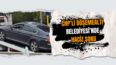 CHP’li Döşemealtı Belediyesi’nde Haciz Şoku