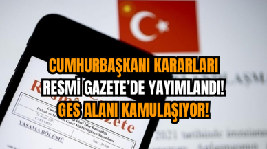 Cumhurbaşkanı Kararları Resmi Gazete’de Yayımlandı! GES Alanı kamulaşıyor!