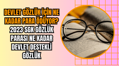 Devlet gözlük için ne kadar para ödüyor? 2023 SGK gözlük parası ne kadar Devlet destekli gözlük