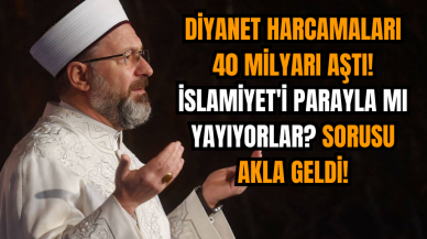 Diyanet harcamaları 40 Milyarı aştı! İslamiyet'i parayla mı yayıyorlar? sorusu akla geldi!