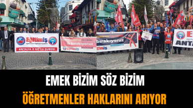 Eğitim İş Antalya'dan Güçlü Çıkış! 'Emek Bizim Söz Bizim'