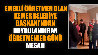 Emekli öğretmen olan Kemer Belediye Başkanı'ndan duygulandıran Öğretmenler Günü mesajı