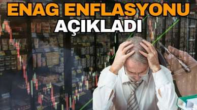 ENAG enflasyonu açıkladı