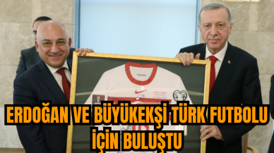 Erdoğan ve Büyükekşi Türk futbolu için buluştu