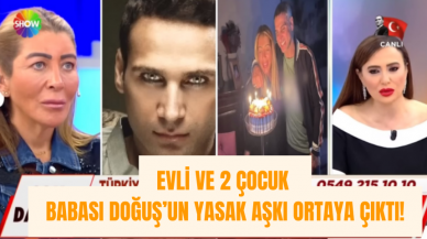 Evli ve 2 Çocuk Babası Doğuş’un Yasak Aşkı Ortaya Çıktı!