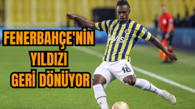 Fenerbahçe'nin yıldızı geri dönüyor