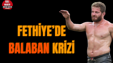 Fethiye’de Balaban krizi