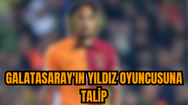 Galatasaray'ın yıldız oyuncusuna talip