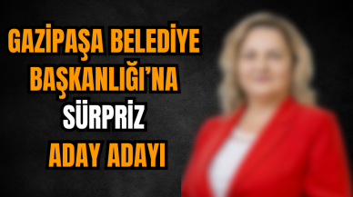 Gazipaşa Belediye Başkanlığı’na sürpriz aday adayı açıklandı!