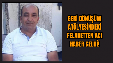 Geri Dönüşüm Atölyesindeki Felaketinden Acı Haber Geldi!