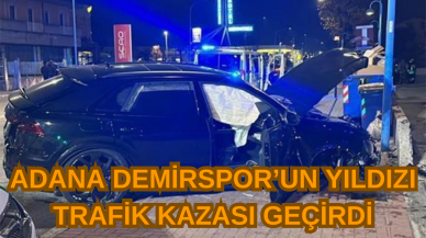 Adana Demirspor'un yıldızı trafik kazası geçirdi