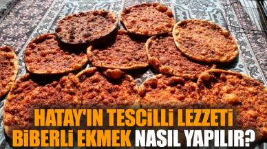 Hatay'ın tescilli lezzeti: Biberli ekmek nasıl yapılır?