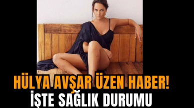 Hülya Avşar'dan Üzen Haber: İşte Sağlık Durumu