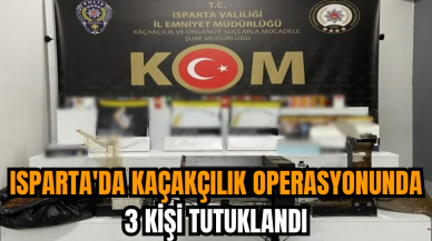 Isparta'da kaçakçılık operasyonunda 3 kişi tutuklandı