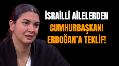 İsrailli Ailelerden Cumhurbaşkanı Erdoğan’a Teklif!