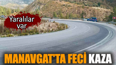 Manavgat'ta feci kaza: Yaralılar var