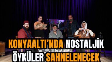 Konyaaltı’nda Nostaljik Öyküler Sahnelenecek