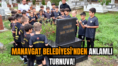 Manavgat Belediyesi'nden anlamlı turnuva!