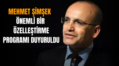 Mehmet Şimşek: Önemli Bir Özelleştirme Programı Duyuruldu