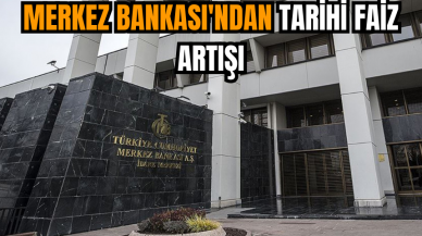 Merkez Bankası'ndan tarihi faiz artışı