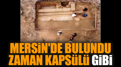 Mersin'de bulundu: Zaman kapsülü gibi