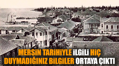 Mersin tarihiyle ilgili duymadığınız bilgiler ortaya çıktı