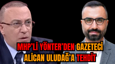 MHP’li Yönter’den Gazeteci Alican Uludağ’a Tehdit