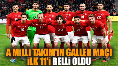 A Milli Takım'ın Galler maçı ilk 11'i belli oldu