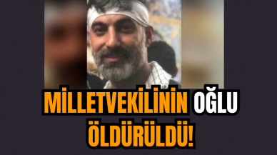 Milletvekilinin Oğlu Öldürüldü!