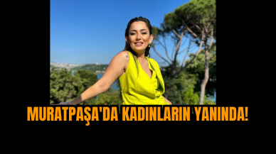 Muratpaşa Kadınların Yanında!