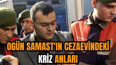 Ogün Samast'ın cezaevindeki kriz anları