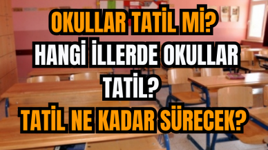 Okullar tatil mi? Hangi illerde okullar tatil? Tatil ne kadar sürecek?