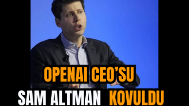 OpenAI CEO’su Sam Altman  Kovuldu