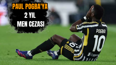 Paul Pogba'ya 2 yıl men cezası