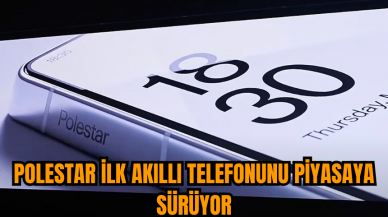 Polestar ilk akıllı telefonunu piyasaya sürüyor