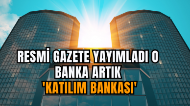 Resmi Gazete yayımladı o banka artık 'Katılım Bankası'