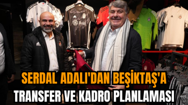 Serdal Adalı'dan Beşiktaş'a transfer ve kadro planlaması