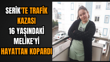 Serik'te Trafik Kazası: 16 Yaşındaki Melike'yi Hayattan Kopardı