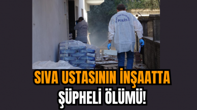 Sıva Ustasının İnşaatta Şüpheli Ölümü!