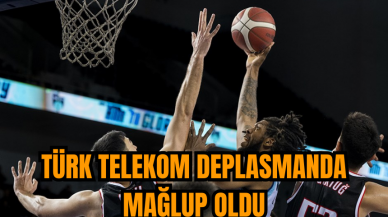 Türk Telekom deplasmanda mağlup oldu