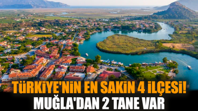 Türkiye'nin en sakin 4 ilçesi! Muğla'dan 2 tane var