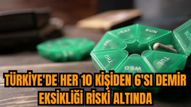 Türkiye'de her 10 kişiden 6'sı demir eksikliği riski altında