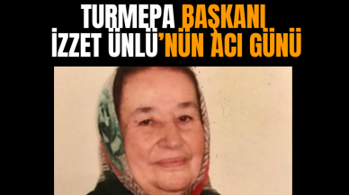 TURMEPA Başkanı İzzet Ünlü’nün Acı Günü