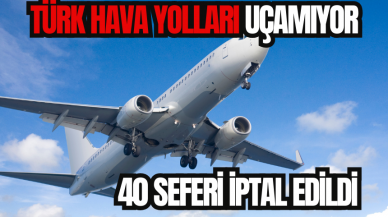 THY 40 seferini iptal etti