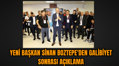 Yeni başkan Sinan Boztepe'den galibiyet sonrası açıklama