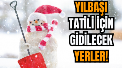 Yılbaşı tatili için gidilecek yerler!