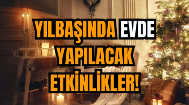 Yılbaşında evde yapılacak etkinlikler!